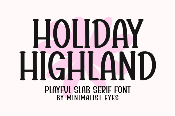 Holiday Highland: A Friendly Slab Serif for Digital Brands